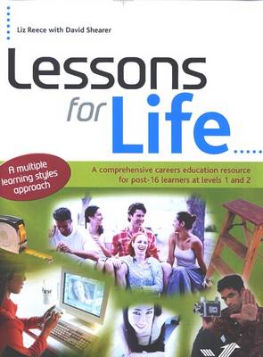 Lessons for Life: A Comprehensive Careers Education Resource for Post 16 Learners at Levels 1 and 2 - a Multiple Learning Styles Approach