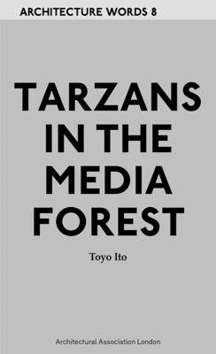 Architecture Words 8 - Tarzans in The Media Forest (Paperback)