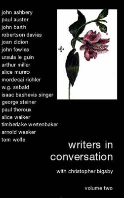 Writers in Conversation: v. 2: With Christopher Bigsby (Paperback)