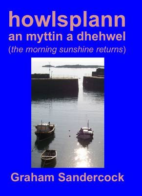 Howlsplann an Myttin a Dhehwel (the Morning Sunshine Returns) (Paperback)