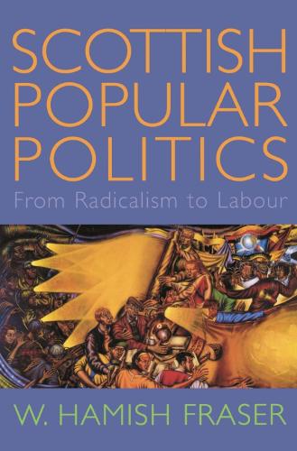 Scottish Popular Politics: From Radicalism to Labour (Paperback)