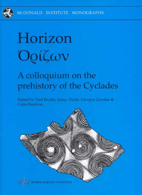 Horizon: A Colloquium on the Prehistory of the Cyclades - McDonald Institute Monographs (Hardback)