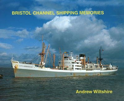 Bristol Channel Shipping Memories (Hardback)