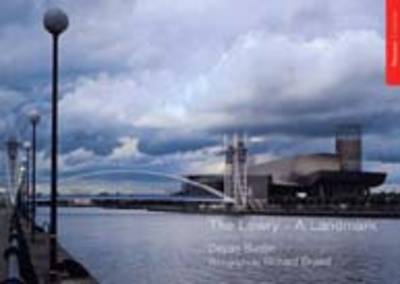 The Lowry, The: A Landmark - Illustrated Interview with Michael Wilford (Paperback)