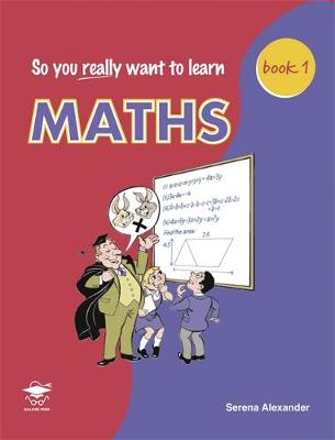 Maths: Book 1: A Textbook for Key Stage 2 and Common Entrance - So You Really Want to Learn (Paperback)