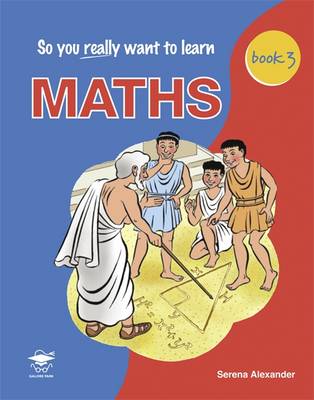 So You Really Want to Learn Maths Book 3: Book 3: A Textbook for Key Stage 3 and Common Entrance (Paperback)