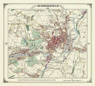 Huddersfield 1848 Coloured - Heritage Cartography Victorian Town Map Series (Hardback)