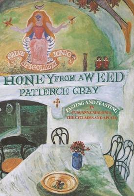 Honey from a Weed: Fasting and Feasting in Tuscany, Catalonia, the Cyclades and Apulia (Paperback)