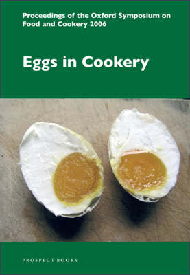 Eggs in Cookery: Proceedings of the Oxford Symposium on Food and Cookery 2006 (Paperback)