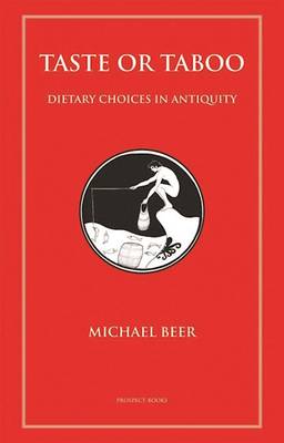 Taste or Taboo: Dietary Choices in Antiquity (Paperback)