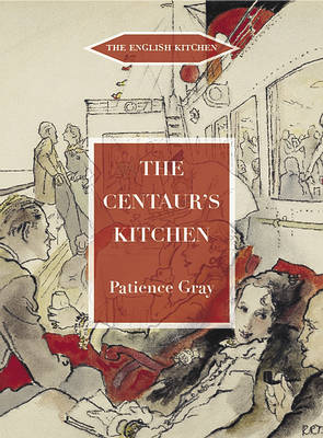 The Centaur's Kitchen: A Book of French, Italian, Greek and Catalan Dishes for Ships' Cooks on the Blue Funnel Line - The English Kitchen (Paperback)