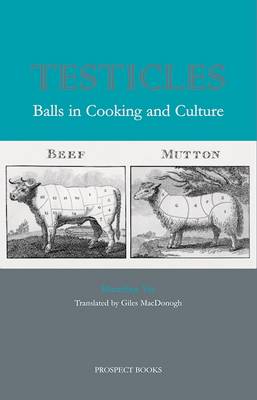Testicles: Balls in Cooking and Culture (Paperback)