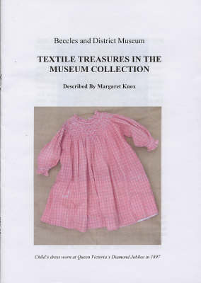 Textile Treasures in the Museum Collection - Beccles Museum Books (Paperback)
