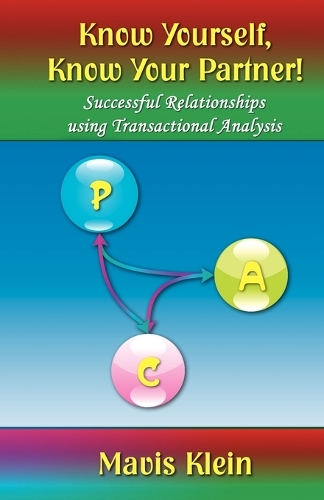 Know Yourself, Know Your Partner: Successful Relationships Using Transactional Analysis (Paperback)
