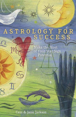 Astrology for Success: Make the Most of Your Star Sign Potential (Paperback)