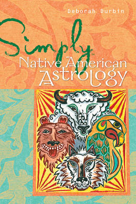 Simply Native American Astrology: Learn to Use This Ancient and Mysterious Technique - Simply S. (Paperback)