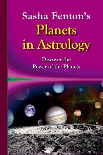 Sasha Fenton's Planets in Astrology: Discover the Power of the Planets (Paperback)