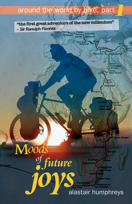 Moods of Future Joys: Around the World by Bike - Part 1 (Paperback)