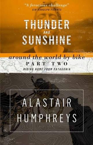 Thunder and Sunshine: Riding Home from Patagonia - Around the World by Bike 2 (Paperback)