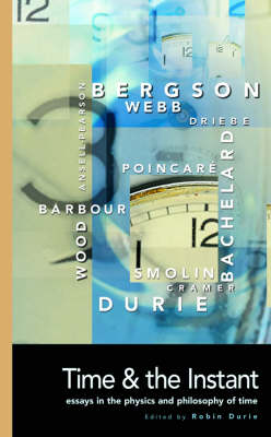 Time and the Instant - Philosophy of Science (Paperback)