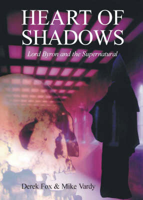 Heart of Shadows: Lord Byron and the Supernatural (Paperback)