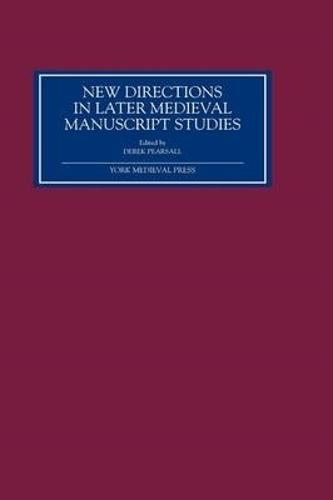 New Directions in Later Medieval Manuscript Studies: Essays from the 1998 Harvard Conference (Hardback)