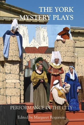 The York Mystery Plays: Performance in the City (Hardback)