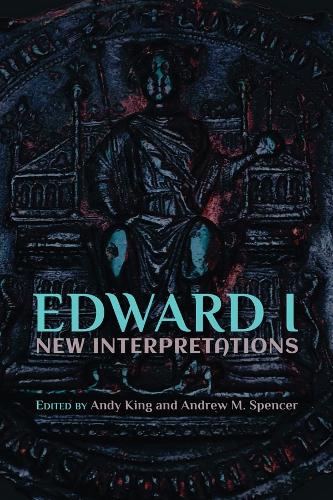 Edward I: New Interpretations (Hardback)