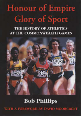Honour of Empire, Glory of Sport: The History of Athletics at the Commonwealth Games (Hardback)