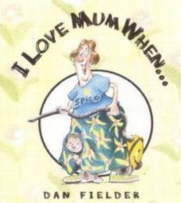 I Love Mum When... (Paperback)
