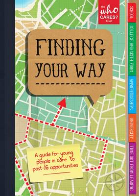 Finding Your Way: A Guide for Young People in Care to Post- 16 Opportunities (Paperback)