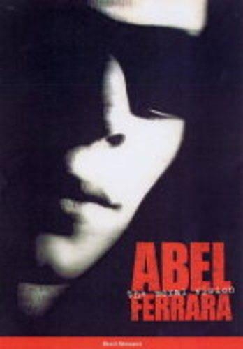 Abel Ferrara: The Moral Vision (Hardback)