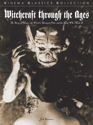 Witchcraft Through the Ages: The Story of Haxan, the World's Strangest Film, and the Man Who Made it (Paperback)