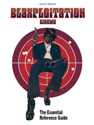 Blaxploitation Cinema: The Essential Reference Guide (Paperback)