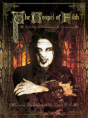 The Gospel Of Filth: A Bible of Decadence & Darkness (Paperback)