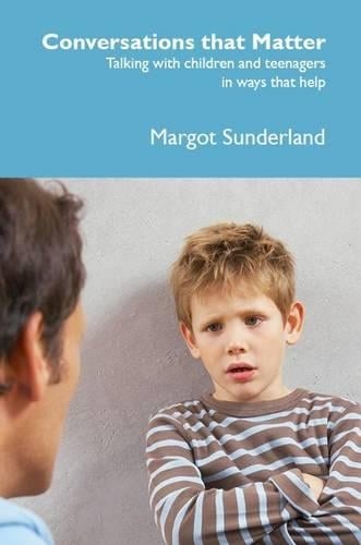Conversations That Matter: Talking with Children and Teenagers in Ways That Help (Paperback)