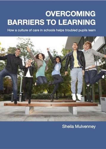 Overcoming Barriers to Learning: How a Culture of Care in Schools Helps Troubled Pupils to Learn (Paperback)