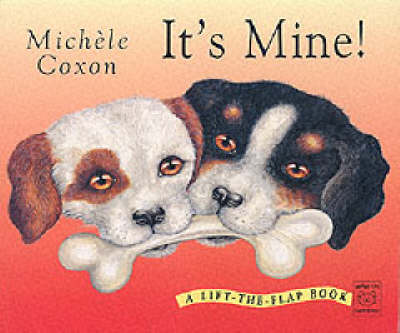 It's Mine!: A Lift-the-flap Book (Paperback)