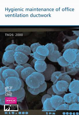 Hygienic Maintenance of Office Ventilation Ductwork: TM26 - Technical Memoranda TM26 (Paperback)