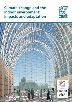 TM36: Climate Change and Indoor Environment: Impacts and Adaptation - Technical Memoranda TM36 (Paperback)