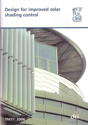 TM37: Design for Improved Solar Shading Control - Technical Memoranda TM37 (Paperback)