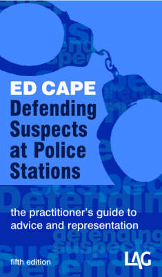 Defending Suspects at Police Stations: The Practitioner's Guide to Advice and Representation (Paperback)