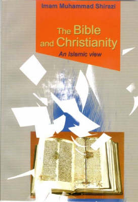 The Bible and Christianity: An Islamic View (Paperback)
