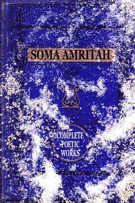 Soma Amritah: The Complete Poetic Works - Living Time Poetry No. 9 (Paperback)
