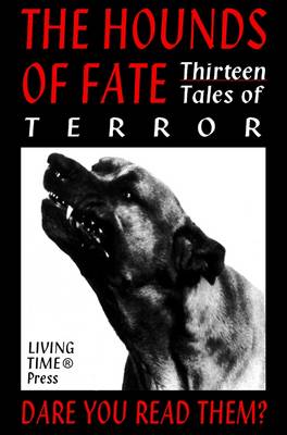 The Hounds of Fate: 13 Tales of Terror - Living Time Fiction No. 13 (Paperback)