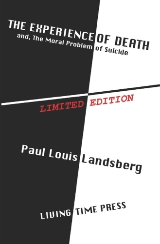The Experience of Death: and the Moral Problem of Suicide - Living Time Thought No. 11 (Paperback)