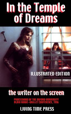 In the Temple of Dreams - The Writer on the Screen: Proceedings of the Oxford University Robbe-Grillet Conference 1996 - Living Time Non-Fiction No. 3 (Paperback)