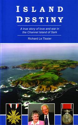 Island Destiny: A True Story of Love and War in the Channel Island of Sark (Paperback)