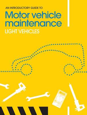 An Introductory Guide to Motor Vehicle Maintenance: Light Vehicles - Introductory Guide to (Paperback)