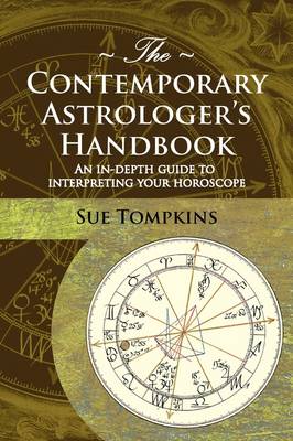 The Contemporary Astrologer's Handbook: An In-Depth Guide to Interpreting Your Horoscope - Astrology Now S. (Paperback)